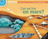 Title: Can We Live on Mars?: Mind Mappers-Making Difficult Subjects Easy To Understand, Author: Giles Sparrow