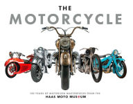 Title: The Motorcycle: The Definitive Collection of the Haas Moto Museum, Author: The Haas Moto Museum & Sculpture Gallery