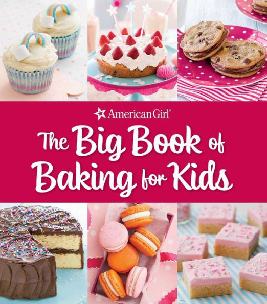 The Big Book of Baking for Kids: Favorite Recipes to Make and Share