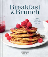 Title: Williams Sonoma Breakfast & Brunch: 100+ Recipes to Start the Day, Author: Williams Sonoma