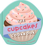 Alternative view 1 of The Cupcakes Cookbook: 30+ Quick and Easy Recipes for Cupcakes