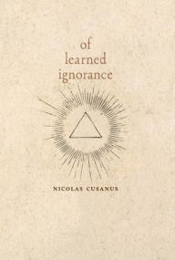 Title: Of Learned Ignorance, Author: Nicolas Cusanus