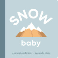 Title: Snow Baby: Board Book for Early Learners, Author: Danielle Wilson