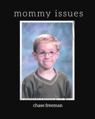 Title: mommy issues, Author: Chase V Freeman