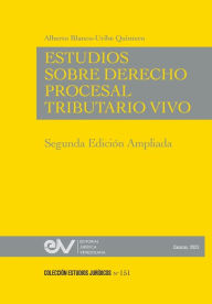 Title: ESTUDIOS DE DERECHO PROCESAL TRIBUTARIO VIVO, Segunda edición, Author: Alberto BLANCO-URIBE QUINTERO