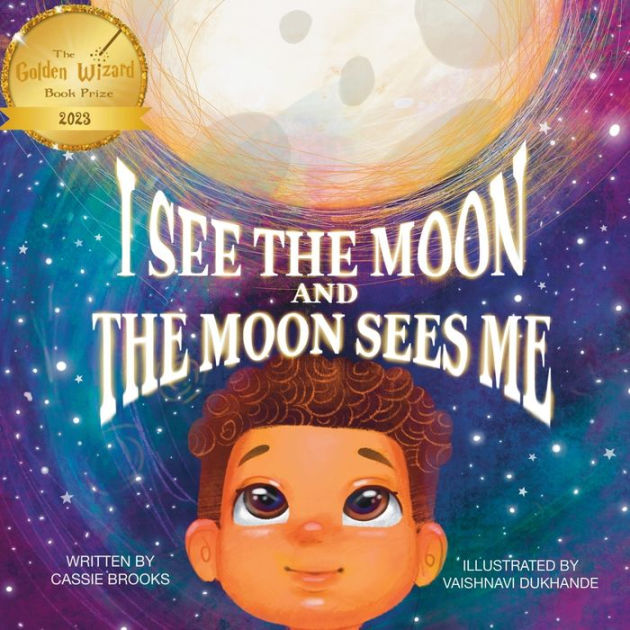 I See The Moon And The Moon Sees Me By Cassie Brooks Vaishnavi Dukhande Paperback Barnes 