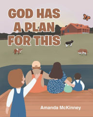 Title: God Has a Plan for This, Author: Amanda McKinney