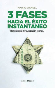 Title: 3 Fases hacia el ï¿½xito instantï¿½neo: Mï¿½todo de inteligencia israelï¿½, Author: Mauro Stendel