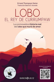 Title: Lobo El Rey de Currumpaw: La conmovedora historia real del lobo que muriï¿½ de amor, Author: Ernest Thompson Seton
