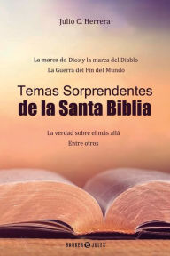 Title: Temas Sorprendentes de la Santa Biblia, Author: Julio C. Herrera