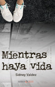 Title: Mientras haya vida, Author: Sidney Valdez