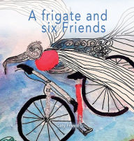 Title: A frigate and six friends, Author: Caty Franco D.