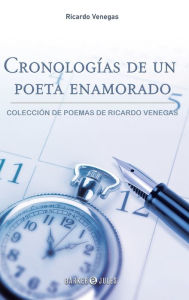 Title: Cronologï¿½as de un poeta enamorado, Author: Ricardo Venegas