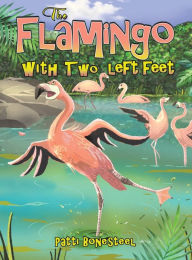 Title: The Flamingo with Two Left Feet, Author: Patti Bonesteel