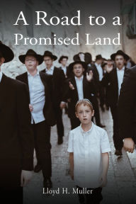 Title: A Road to a Promised Land, Author: Lloyd H. Muller