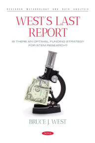 Title: West's Last Report: Is There an Optimal Funding Strategy for STEM Research?, Author: Bruce J. West