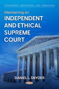 Title: Maintaining an Independent and Ethical Supreme Court, Author: Daniel L. Snyder