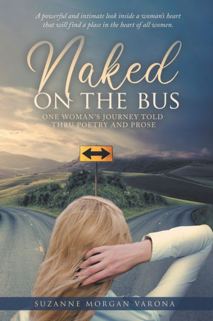 Naked On The Bus One Woman S Journey Told Thru Poetry And Prose By Suzanne Morgan Varona