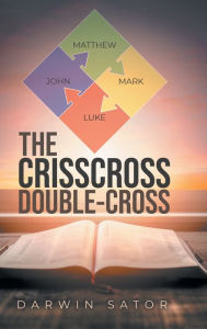 Title: The Crisscross Double-cross, Author: Darwin Sator