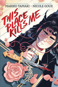 Title: This Place Kills Me: A Graphic Novel, Author: Mariko Tamaki