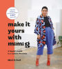 Make It Yours with Mimi G: A Sewist's Guide to a Custom Wardrobe