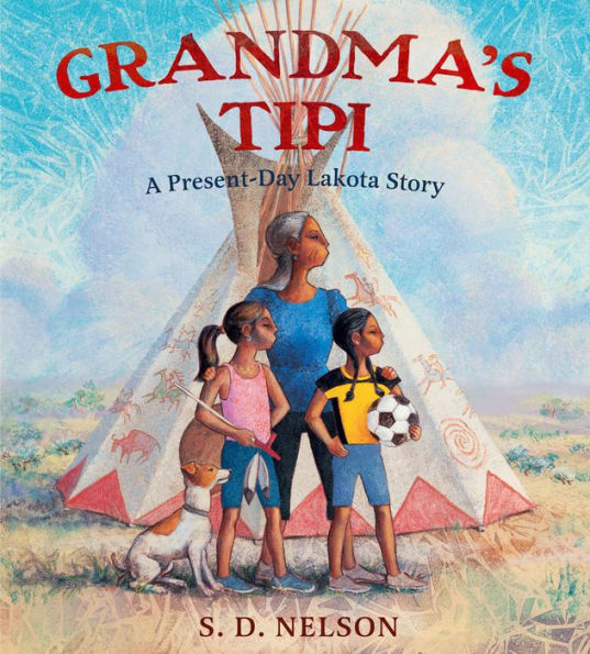 Grandma's Tipi: A Present-Day Lakota Story