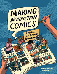 Title: Making Nonfiction Comics: A Guide for Graphic Narrative, Author: Shay Sarah Mirk