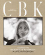 CBK: Carolyn Bessette Kennedy: A Life in Fashion