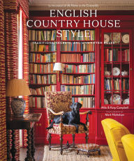 Title: English Country House Style: Traditions, Secrets, and Unwritten Rules, Author: Milo Campbell