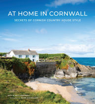 Title: At Home In Cornwall: Secrets of Cornish Country House Style, Author: Katy Campbell
