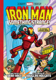 Title: Iron Man: Something Strange! (A Mighty Marvel Team-Up): An Original Graphic Novel, Author: Dean Hale