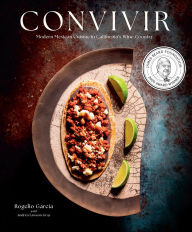 Title: Convivir: Modern Mexican Cuisine in California's Wine Country, Author: Rogelio Garcia