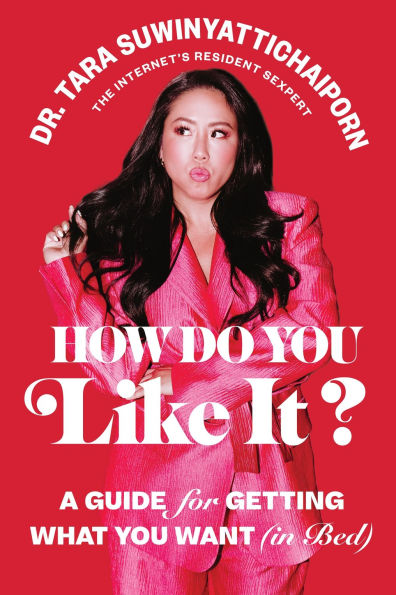 How Do You Like It?: A Guide for Getting What You Want (in Bed)