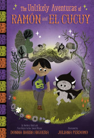 Title: The Unlikely Aventuras of Ramón and El Cucuy: An Illustrated Chapter Book, Author: Donna Barba Higuera