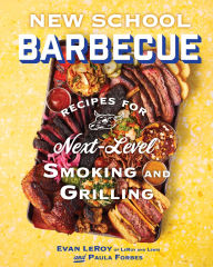 Title: New School Barbecue: Recipes for Next-Level Smoking and Grilling, Author: Evan LeRoy