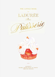 Title: The Little Book of Ladurée: Patisserie, Author: Julien Alvarez