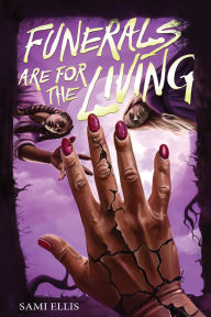Title: Funerals Are for the Living: A Novel, Author: Sami Ellis