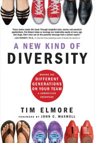 Title: A New Kind of Diversity: Making the Different Generations on Your Team a Competitive Advantage, Author: Tim Elmore