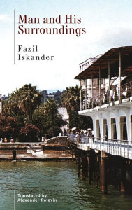 Title: Man and His Surroundings, Author: Fazil Iskander