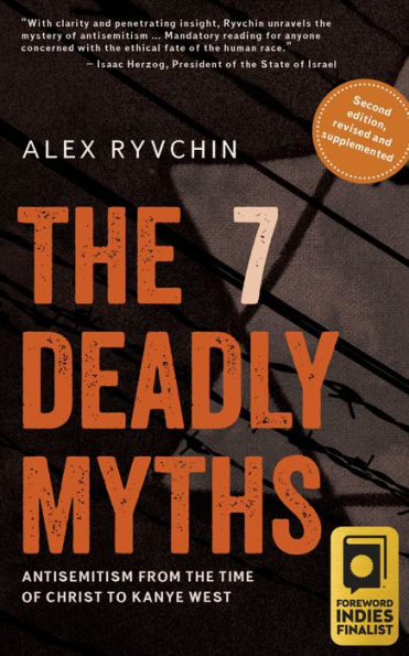 The 7 Deadly Myths: Antisemitism from the time of Christ to Kanye West (Second edition, revised and supplemented)