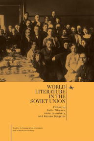 Title: World Literature in the Soviet Union, Author: Galin Tihanov