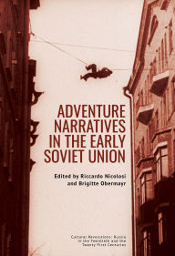 Title: Adventure Narratives in the Early Soviet Union, Author: Riccardo Nicolosi