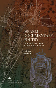 Title: Israeli Documentary Poetry: Coming of Age with the State, Author: Ilana Rosen
