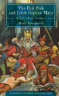 The Fair Folk and Little Orphan Mary: A Tale about Gnomes