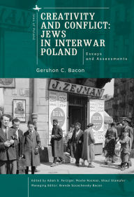 Title: Creativity and Conflict. Jews in Interwar Poland.: Essays and Assessments, Author: Gershon C. Bacon