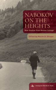 Title: Nabokov on the Heights: New Studies from Boston College, Author: Maxim D. Shrayer