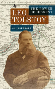 Title: Leo Tolstoy: The Power of Dissent, Author: Ani Kokobobo