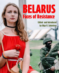 Title: Belarus: Faces of Resistance, Author: Olga V. Solovieva