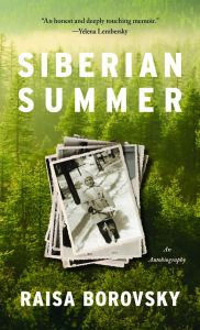 Title: Siberian Summer: An Autobiography, Author: Raisa Borovsky