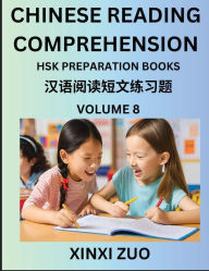 Title: Chinese Reading Comprehension (Part 8)- Read Captivating Traditional Chinese Stories with Multiple Questions and Answers, Learn Ancient Culture, HSK Preparation Books, Author: Xinxi Zuo